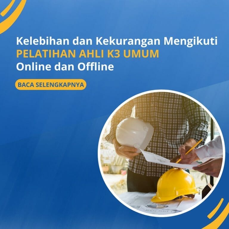 Kelebihan dan Kekurangan Pelatihan Ahli K3 Umum Online dan Offline