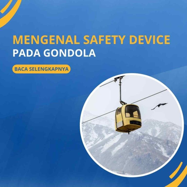 Mengenal Safety Device pada Gondola