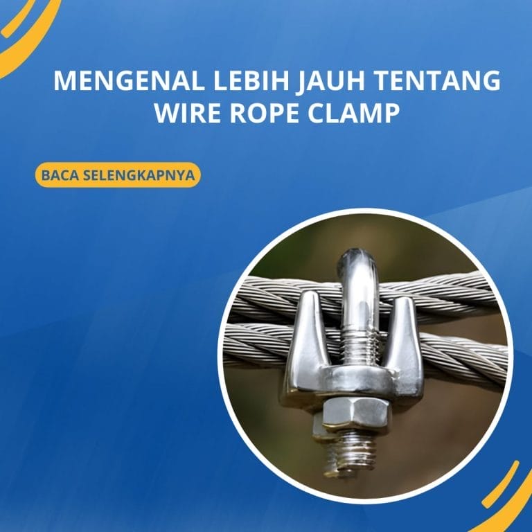 Mengenal Lebih Jauh Tentang Wire Rope Clamp