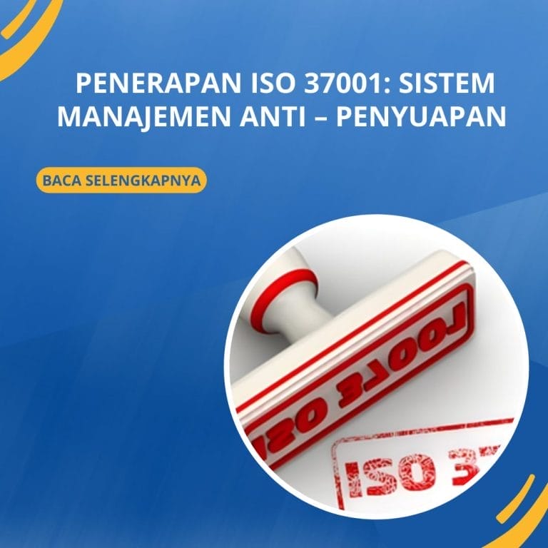 Penerapan ISO 37001: Sistem Manajemen Anti – Penyuapan