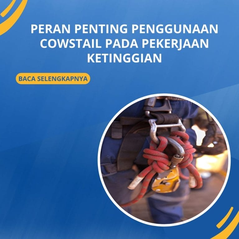 Peran Penting Penggunaan Cowstail Pada Pekerjaan Ketinggian