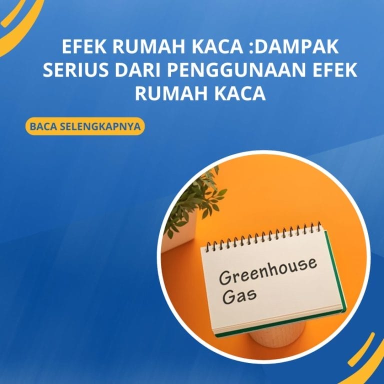 Efek Rumah Kaca :Dampak Serius dari Penggunaan Efek Rumah Kaca