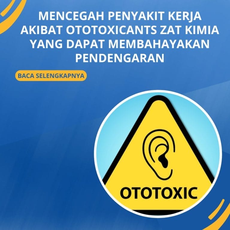 Mencegah Penyakit Kerja akibat Ototoxicants Zat Kimia yang Dapat Membahayakan Pendengaran